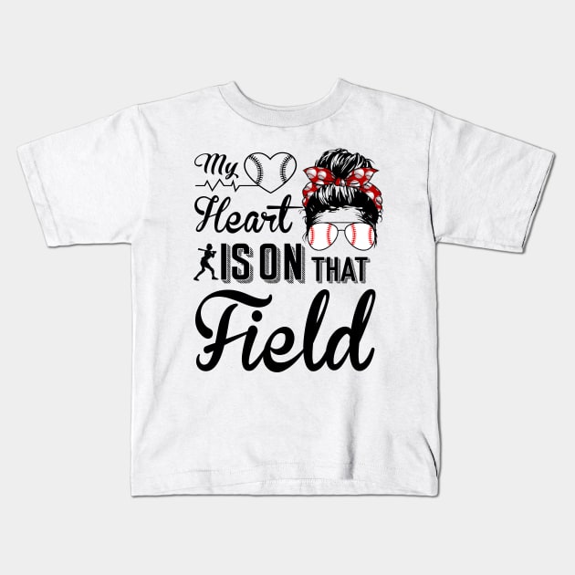 Baseball Mom - Baseball Mom My heart is on that field Kids T-Shirt by Charaf Eddine